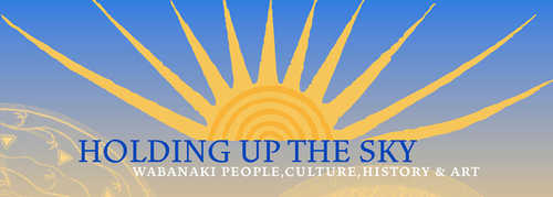 Holding up the Sky: Wabanaki People, Culture, History, and Art